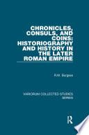 Chronicles, Consuls, and Coins: Historiography and History in the Later Roman Empire
