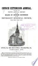 Church Extension Annual, Including the ... Annual Report of the Board of Church Extension of the Methodist Episcopal Church for the Year ...