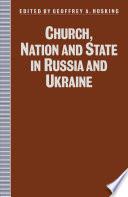 Church, Nation and State in Russia and Ukraine
