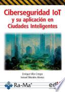 Ciberseguridad IoT y su aplicación en ciudades inteligentes