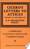 Cicero's letters to Atticus: Indices (also includes addenda and corrigenda to the previous volumes and a concordance of this edition and the standard manuscript arrangement of the letters)