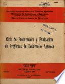 Ciclo de Preparacion Y Evaluacion de Proyectos de Desarrollo Agricola