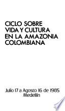 Ciclo sobre Vida y Cultura en la Amazonía Colombiana