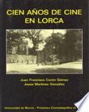 Cien años de cine en Lorca