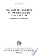 Cien años de Congresos Internacionales de Americanistas