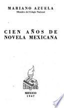 Cien años de novela mexicana