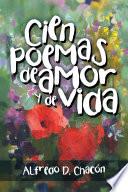 Cien Poemas De Amor Y De Vida