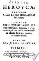 Ciencia heroyca; reducida a las leyes heraldicas del blason ...