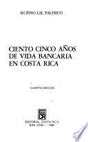 Ciento cinco años de vida bancaria en Costa Rica