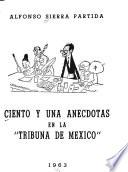 Ciento y una anecdotes en la Tribuna de México.