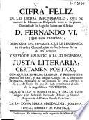 Cifra feliz de las dichas imponderables, que se promete la Monarquia Hespañola baxo el suspirado dominio de su Augusto Soberano el Sr. D. Fernando VI