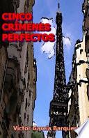 Cinco crmenes perfectos / Five Perfect Crimes