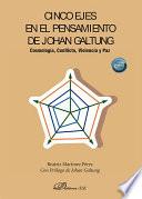 Cinco ejes en el pensamiento de Johan Galtung