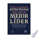Cinco grandes estrategias para ser el mejor líder