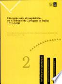Cincuenta años de inquisición en el Tribunal de Cartagena de Indias, 1610-1660: Documentos inéditos procedentes del Archivo Histórico Nacional de Madrid (AHMN), Sección Inquisición, Cartagena de Indias, Libro 1020, años 1610-1637