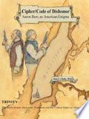 Cipher/Code of Dishonor; Aaron Burr, an American Enigma