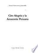 Ciro Alegría y la amazonia peruana