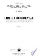 Cirugía bucodental y atlas detallado de técnica quirúrgica