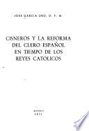 Cisneros y la reforma del clero español en tiempo de los Reyes Católicos