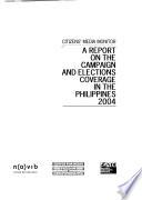 Citizen's Media Monitor a Report on the Campaign and Elections Coverage in the Philippines, 2004