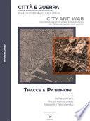 Città e guerra : difese, distruzioni, permanenze delle memorie e dell’immagine urbana. Tomo II : tracce e patrimoni