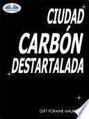 Ciudad Carbón Destartalada
