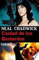 Ciudad de los Bastardos: Thriller