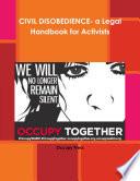 CIVIL DISOBEDIENCE- a Legal Handbook for Activists