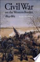 Civil War on the Western Border, 1854-1865