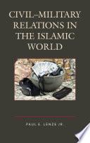 Civil–Military Relations in the Islamic World
