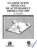 Clasificación mexicana de actividades y productos 1999 (CMAP).