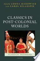 Classics in Post-Colonial Worlds