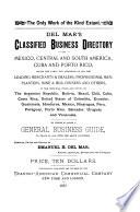 Classified Business Directory of Mexico, Central & South America, Cuba & Porto Rico ... to which is Added a General Business Guide, to Trade in & with the Above Countries