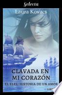 Clavada en mi corazón (El Elel: Historia de un amor 2)