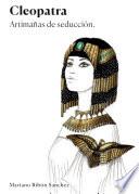 Cleopatra Artimañas de seducción
