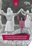 Clínica forense para la práctica basada en modelos diferenciales de atención