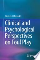 Clinical and Psychological Perspectives on Foul Play