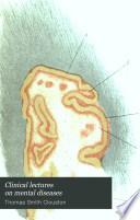 Clinical lectures on mental diseases