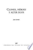 Clones, héroes y alter egos