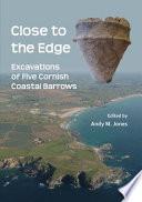 Close to the Edge: Excavations of Five Cornish Coastal Barrows