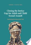 Closing the Justice Gap for Adult and Child Sexual Assault
