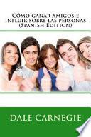Cmo ganar amigos e influir sobre las personas