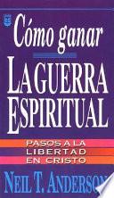Cmo Ganar La Guerra Espiritual: Winning Spiritual Warfare