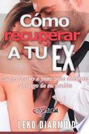 Cmo recuperar a tu ex