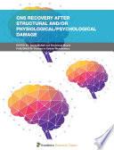 CNS Recovery after Structural and/or Physiological/Psychological Damage