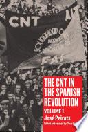 CNT in the Spanish Revolution Volume 1