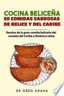 Cocina Beliceña 50 comidas sabrosas de Belice y del Caribe