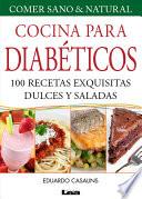 Cocina para Diabéticos. 100 recetas exquisitas dulces y saladas