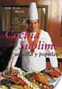 Cocina sublime. Sencilla y popular