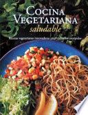 Cocina Vegetariana Saludable : Recetas Vegetarianans Innovadoras Para Cocineros Intrepidos / Healthy Vegetarian Cooking